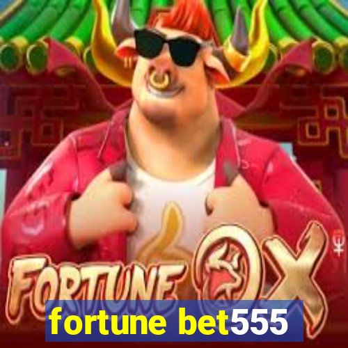 fortune bet555